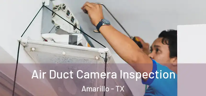  Air Duct Camera Inspection Amarillo - TX