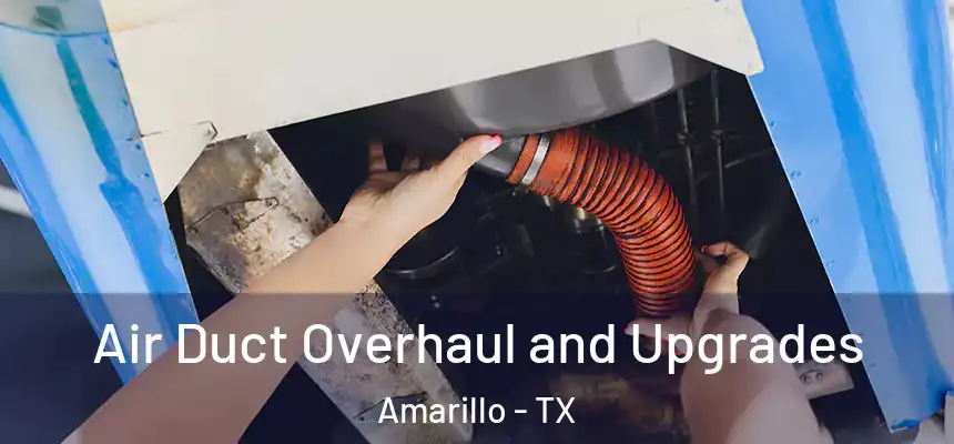  Air Duct Overhaul and Upgrades Amarillo - TX