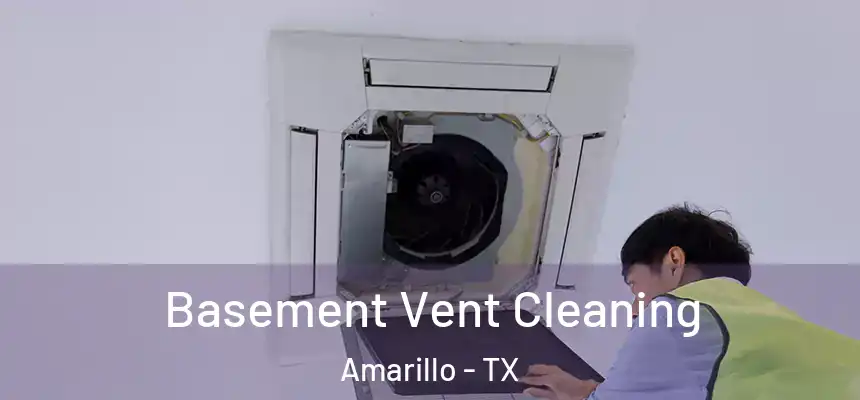  Basement Vent Cleaning Amarillo - TX