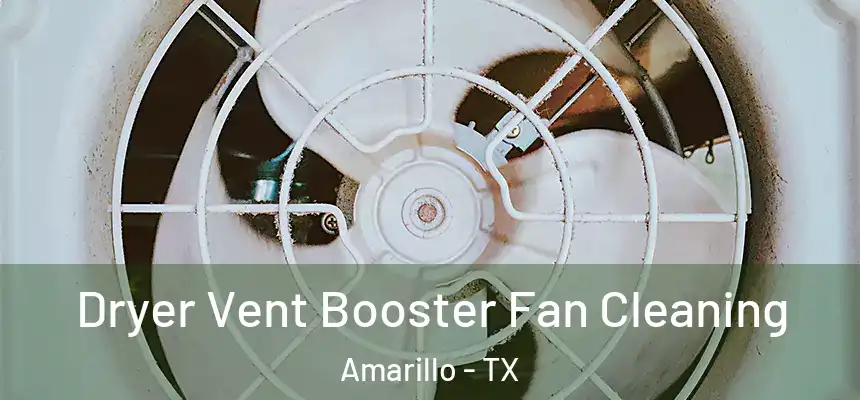  Dryer Vent Booster Fan Cleaning Amarillo - TX