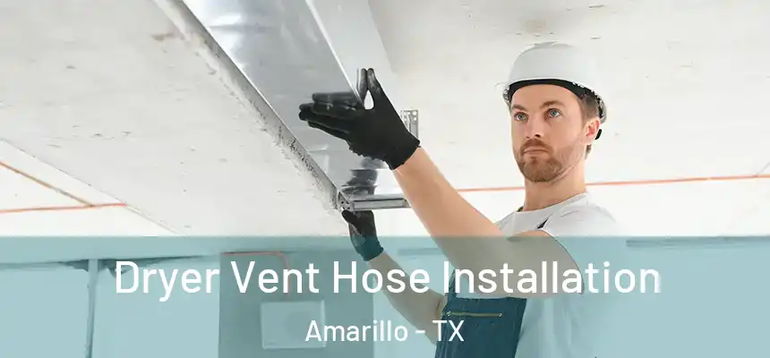  Dryer Vent Hose Installation Amarillo - TX