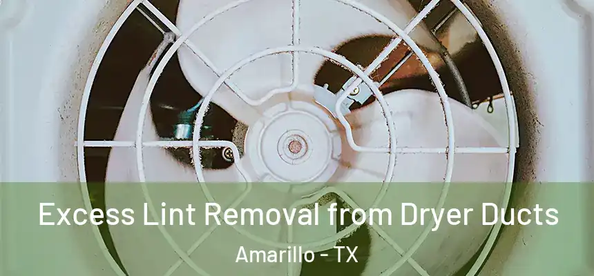  Excess Lint Removal from Dryer Ducts Amarillo - TX