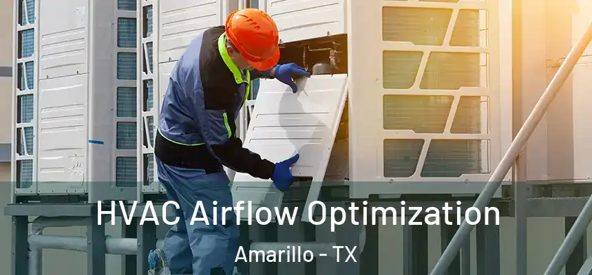  HVAC Airflow Optimization Amarillo - TX
