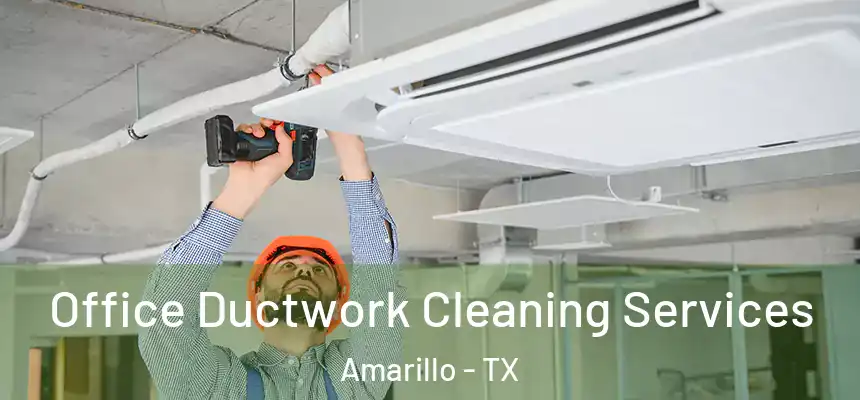  Office Ductwork Cleaning Services Amarillo - TX
