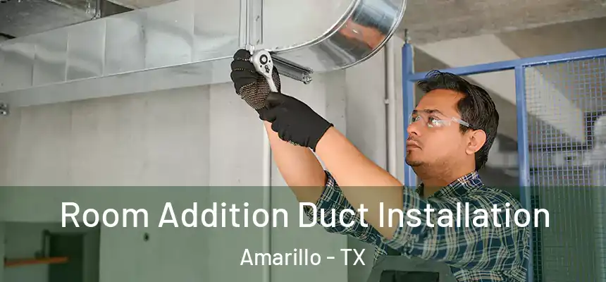  Room Addition Duct Installation Amarillo - TX